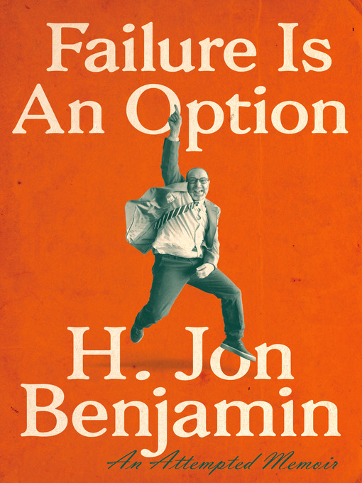 Title details for Failure Is an Option by H. Jon Benjamin - Available